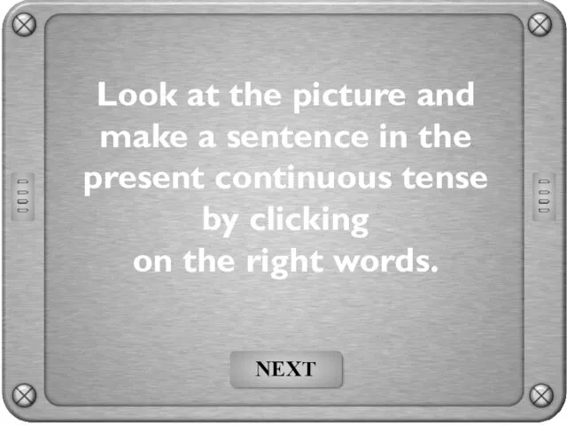 Look at the picture and make a sentence in the