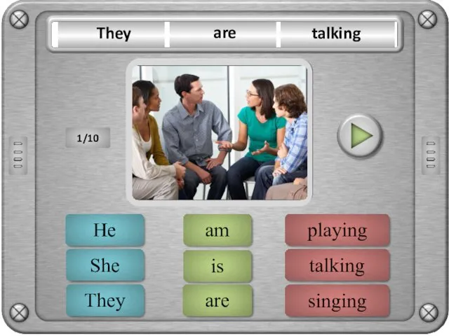 talking singing playing ERROR are am is ERROR They She