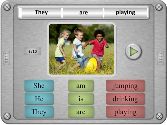 playing drinking jumping ERROR are is am ERROR They He