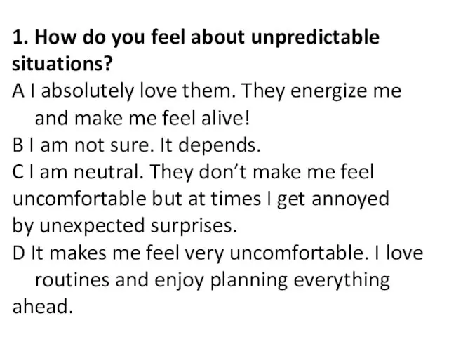 1. How do you feel about unpredictable situations? A I