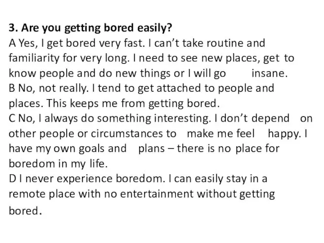 3. Are you getting bored easily? A Yes, I get