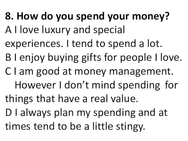 8. How do you spend your money? A I love