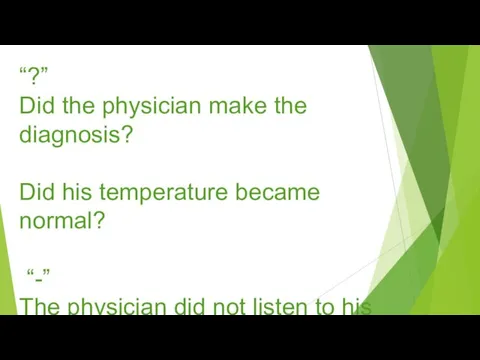 “?” Did the physician make the diagnosis? Did his temperature