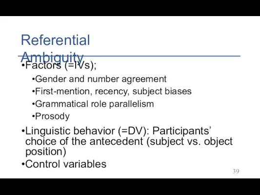 Referential Ambiguity Factors (=IVs); Gender and number agreement First-mention, recency,