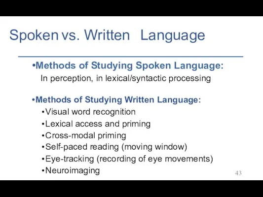 Spoken vs. Written Language Methods of Studying Spoken Language: In