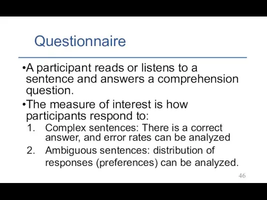Questionnaire A participant reads or listens to a sentence and