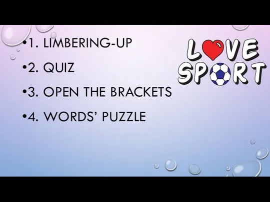 1. LIMBERING-UP 2. QUIZ 3. OPEN THE BRACKETS 4. WORDS’ PUZZLE