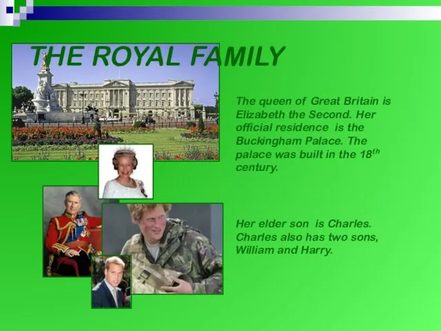 THE ROYAL FAMILY The queen of Great Britain is Elizabeth the Second. Her