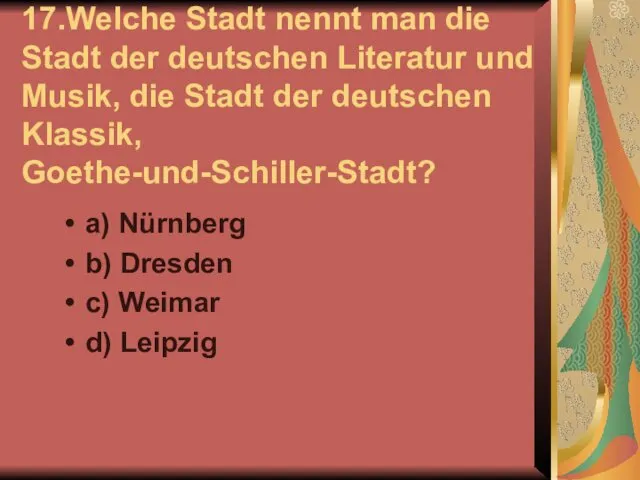 17.Welche Stadt nennt man die Stadt der deutschen Literatur und