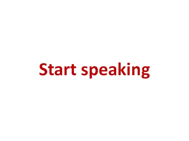 Start speaking