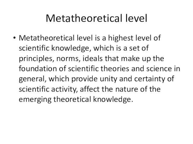 Metatheoretical level Metatheoretical level is a highest level of scientific