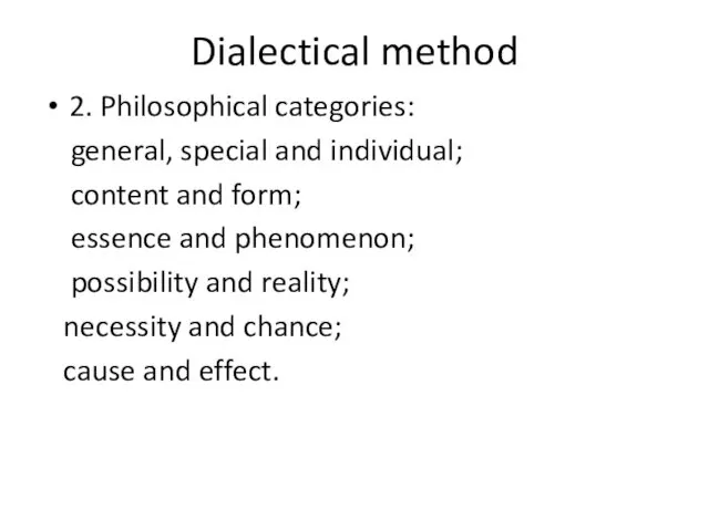 Dialectical method 2. Philosophical categories: general, special and individual; content