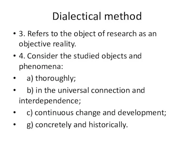 Dialectical method 3. Refers to the object of research as