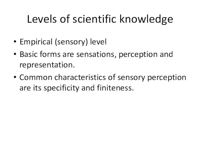 Levels of scientific knowledge Empirical (sensory) level Basic forms are