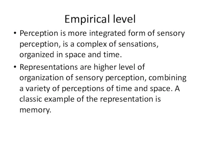 Empirical level Perception is more integrated form of sensory perception,