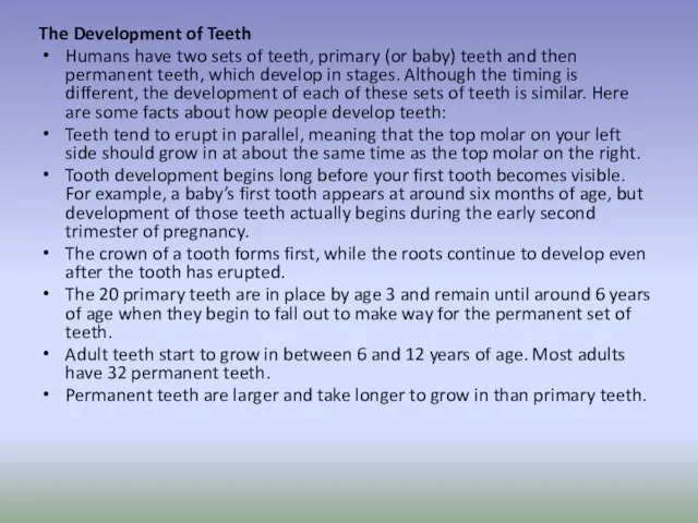 The Development of Teeth Humans have two sets of teeth,