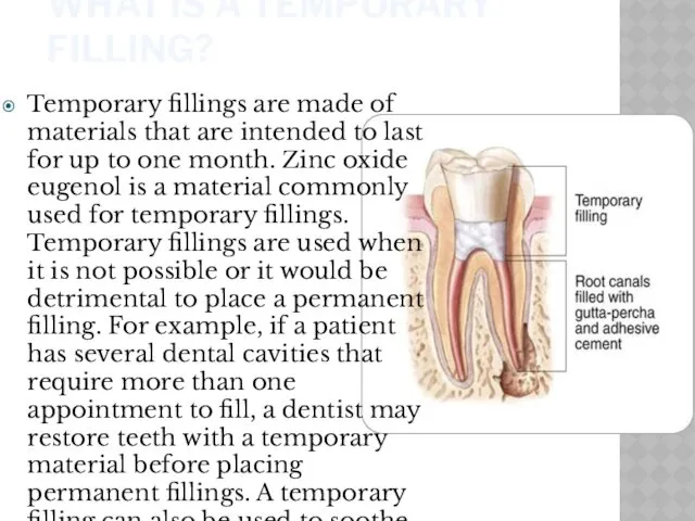 WHAT IS A TEMPORARY FILLING? Temporary fillings are made of
