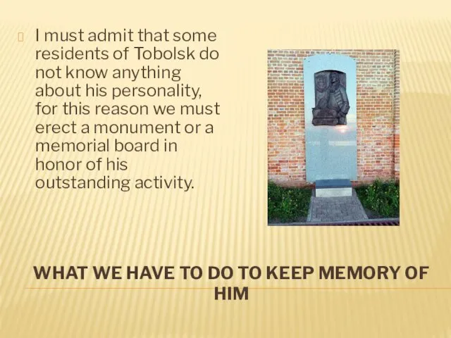 WHAT WE HAVE TO DO TO KEEP MEMORY OF HIM