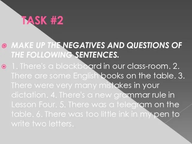 TASK #2 MAKE UP THE NEGATIVES AND QUESTIONS OF THE