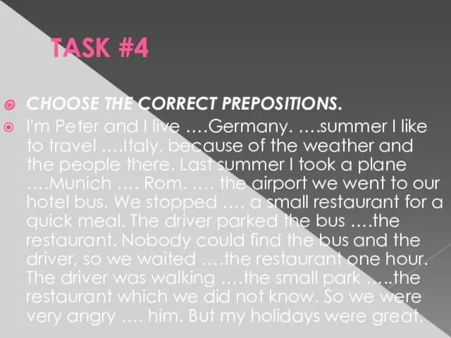 TASK #4 CHOOSE THE CORRECT PREPOSITIONS. I'm Peter and I