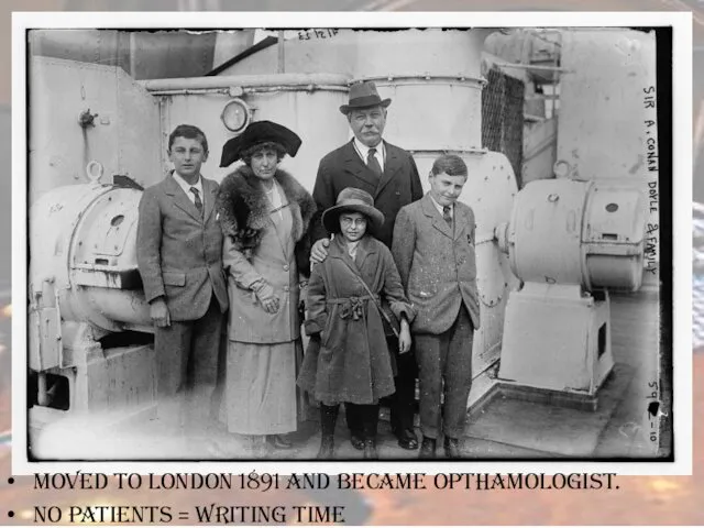 Moved to london 1891 and became opthamologist. No patients = writing time