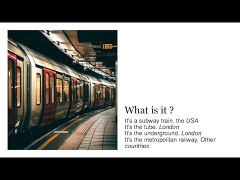 What is it ? It’s a subway train. the USA