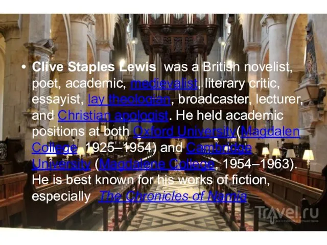 Clive Staples Lewis was a British novelist, poet, academic, medievalist,