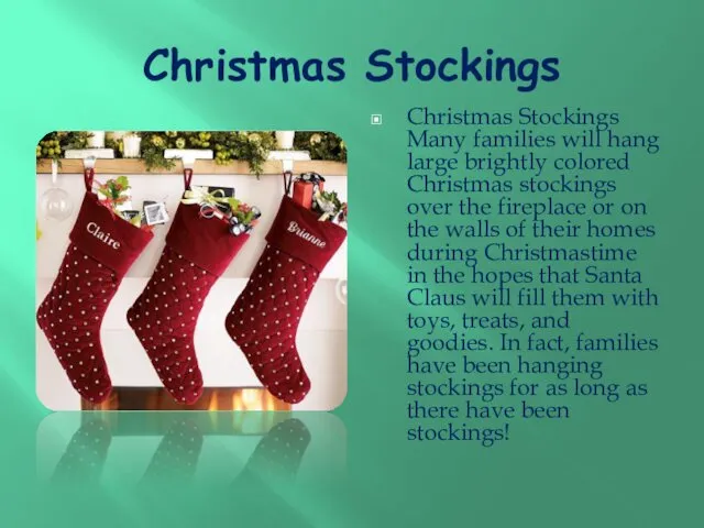 Christmas Stockings Christmas Stockings Many families will hang large brightly