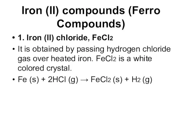 Iron (II) compounds (Ferro Compounds) 1. Iron (II) chloride, FeCl2