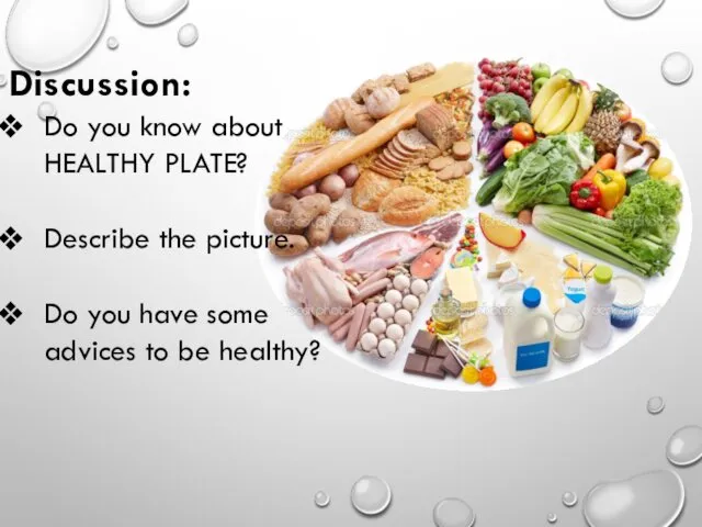 Discussion: Do you know about HEALTHY PLATE? Describe the picture. Do you have