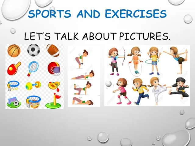 SPORTS AND EXERCISES LET’S TALK ABOUT PICTURES.