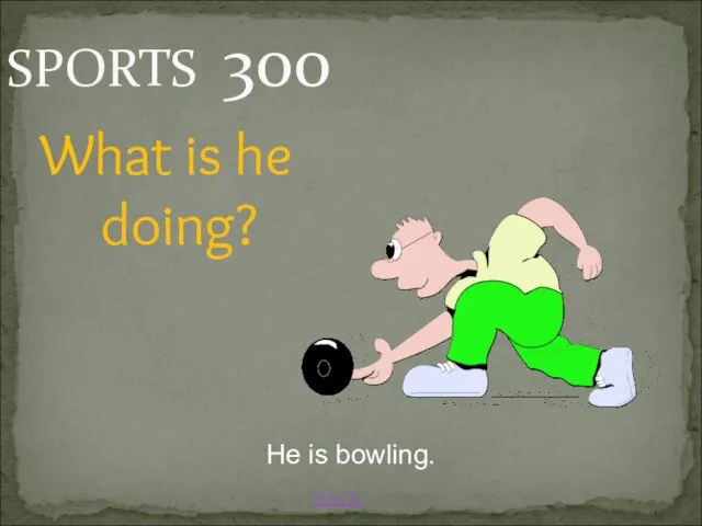 BACK SPORTS 300 He is bowling. What is he doing?