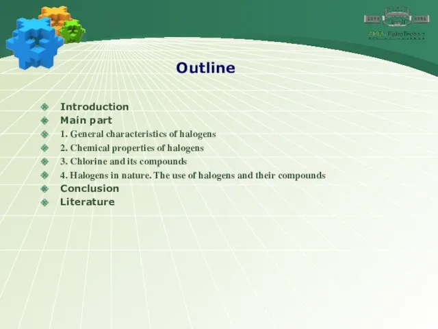 Outline Introduction Main part 1. General characteristics of halogens 2.