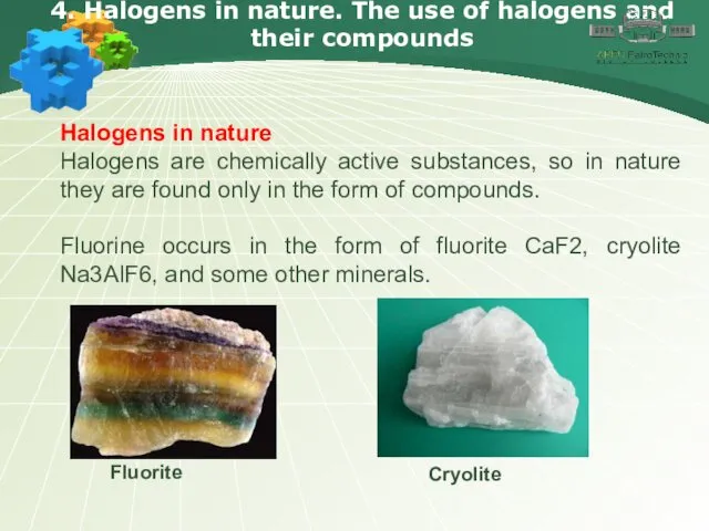 4. Halogens in nature. The use of halogens and their