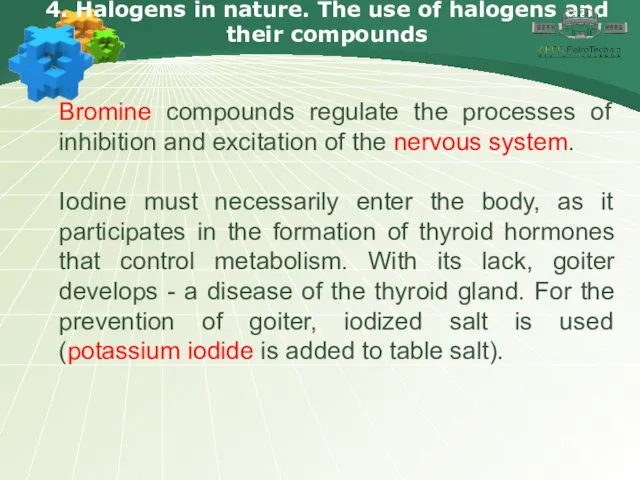 4. Halogens in nature. The use of halogens and their