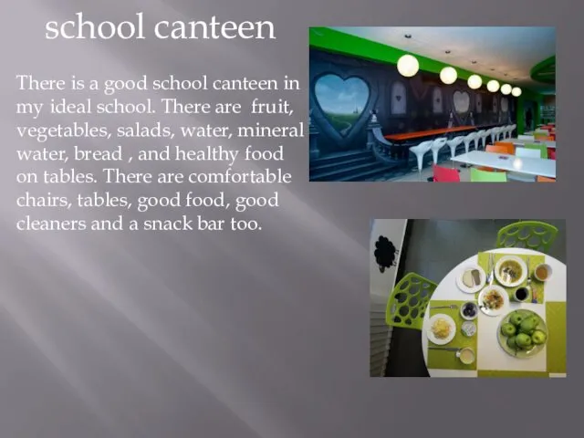 school canteen There is a good school canteen in my