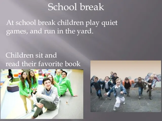 School break At school break children play quiet games, and