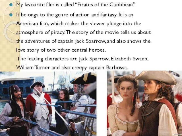 My favourite film is called “Pirates of the Caribbean”. It