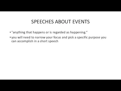 SPEECHES ABOUT EVENTS "anything that happens or is regarded as