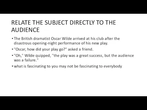 RELATE THE SUBJECT DIRECTLY TO THE AUDIENCE The British dramatist