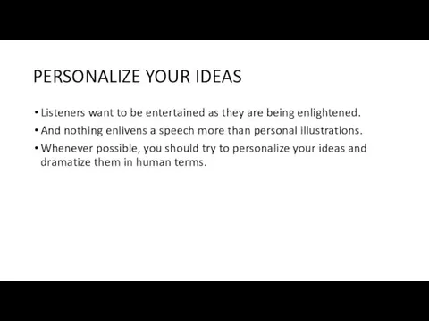 PERSONALIZE YOUR IDEAS Listeners want to be entertained as they