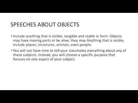 SPEECHES ABOUT OBJECTS include anything that is visible, tangible and