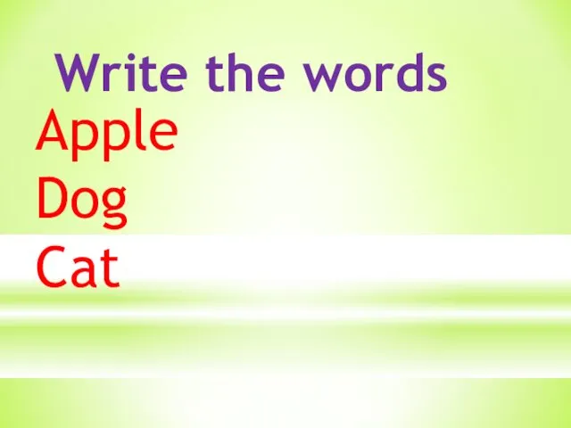 Write the words Apple Dog Cat Mum Lemon Snake