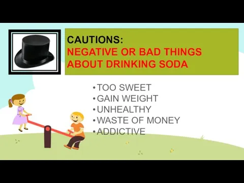 CAUTIONS: NEGATIVE OR BAD THINGS ABOUT DRINKING SODA TOO SWEET