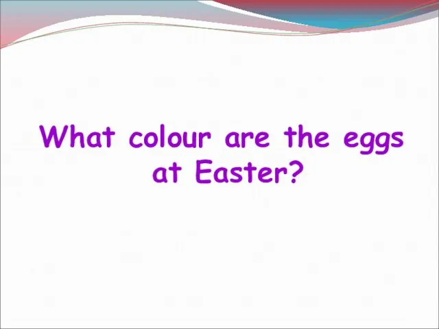 What colour are the eggs at Easter?