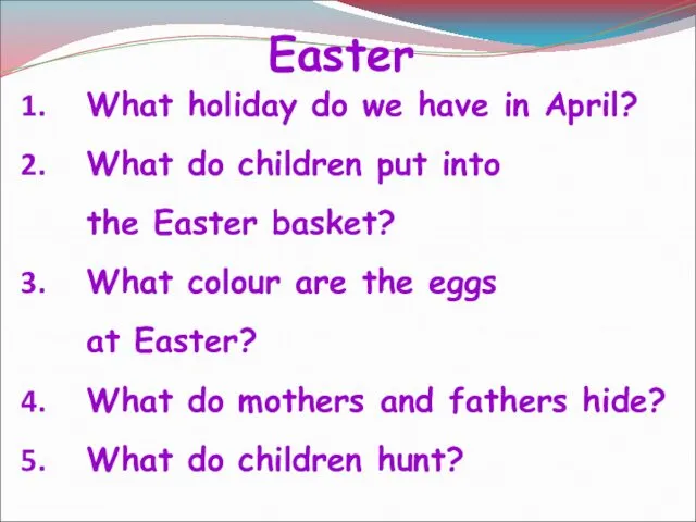 Easter What holiday do we have in April? What do