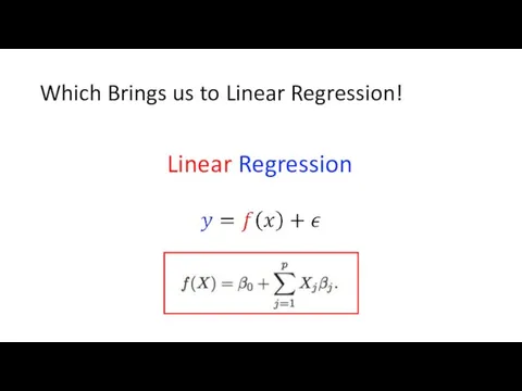 Which Brings us to Linear Regression! Linear Regression