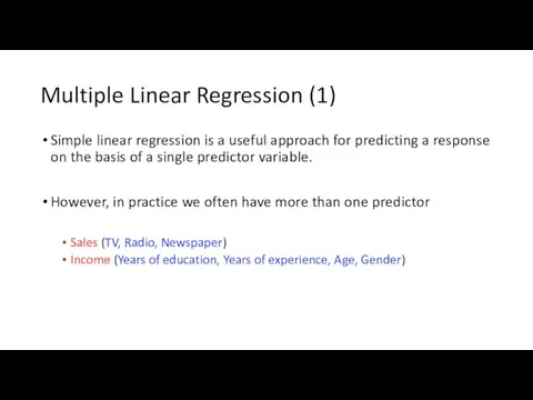 Multiple Linear Regression (1) Simple linear regression is a useful