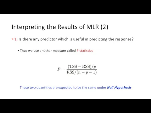 Interpreting the Results of MLR (2) 1. Is there any