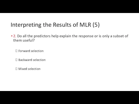 Interpreting the Results of MLR (5) 2. Do all the